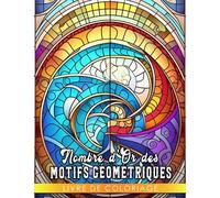 Livre de coloriage sur le Nombre d'Or des motifs géométriques: Pages de coloriage complexes pour adolescents et a