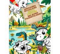 Livre de coloriage sur les dinosaures: Dinosaures en Couleurs : Petite Aventure des Jeunes Paléontologues !: Livre de coloriage pour enfants
