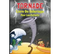 Livre de Coloriage sur Les Tornades Pour les Enfants: Des Pages de Coloriage Faciles et Amusantes sur les Catastrophes Naturelles : Tsunamis, ... (Filles et Garçons). | By Fun Play Family.