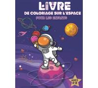 Livre de coloriage sur l'espace pour les enfants de 4 à 8 Ans: - Livre de coloriage sur l'espace pour les enfants de 4 à 8 ans, contient de ... vaisseaux spatiaux et fusées à colorier.