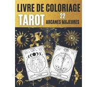 Livre de coloriage Tarot 22 arcanes majeures: Cahier de coloriage adulte d'arts divinatoires carte tarot de Marseille