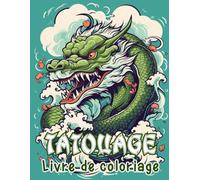 Livre de Coloriage Tatouage: 100 Tatouages à Colorier pour Adultes Parfait pour la Relaxation et le Soulagement du Stress