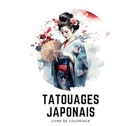 Livre de Coloriage Tatouages Japonais: Livre de Coloriage pour Adultes de Tatouages Japonais