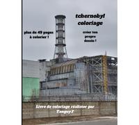Livre de coloriage Tchernobyl: Coloriage de plusieurs modèles de la catastrophe nucléaire de Tchernobyl pour petits et grands.