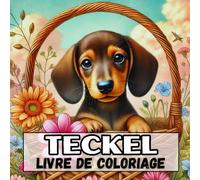 Livre de Coloriage Teckel: 50 Dessins Originaux Pour Petits et Grands - Idéal Pour la Détente et Les Amateurs de Chiens !
