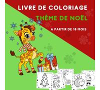 Livre de Coloriage Thème de Noël à Partir de 18 mois: Activité de Coloriage pour les Petits Enfants | Moyens et Gros Contour | Moyens et Gros Motifs et Animaux pour bébés et jeunes enfants