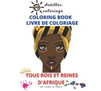 LIVRE DE COLORIAGE TOUS ROIS ET REINES D'AFRIQUE- COLORING BOOK: Dessin-Coloriage-Coiffes- Coiffures- Visages- Homme et femme- Diaspora