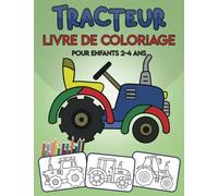 Livre de Coloriage Tracteur: Pour enfants 2-4 ans, gros et simple tracteurs à colorier pour les tout-petits, filles et garçons