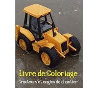 Livre de Coloriage - tracteurs et engins de chantier: 50 coloriages pour les enfants de 4 ans à 8 ans - Engins de chantier, véhicules de Construction, ... excavateur, camion de pompier, et tracteurs