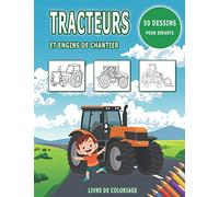 Livre de coloriage tracteurs et engins de chantier 50 dessins pour enfants: Livre de coloriage pour enfants à partir de 3 ans 50 dessins sur les tracteurs et les engins de chantier