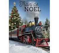 Livre de Coloriage Train de Noël: Ensemble de Trains de Noël Destiné à Offrir une Expérience Relaxante aux Adultes, Comprenant des Locomotives à ... de Noël pour les Adolescents et les Adultes.