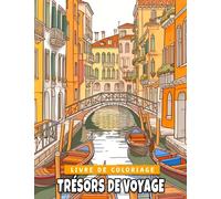 Livre de coloriage Trésors de voyage: Découvrez des monuments emblématiques et des vues panoramiques du monde entier - Pour les voyageurs de tous âges