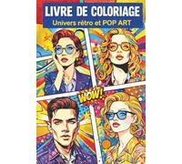 Livre de coloriage Univers rétro et POP ART: 50 designs artistiques uniques à colorier : une expérience créative pour adultes et ados, libérez vos ... le stress et retrouvez détente et plaisir.