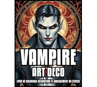 LIVRE DE COLORIAGE VAMPIRE ART DÉCO RELAXATION ET SOULAGEMENT DU STRESS: Superbes illustrations d'horreur sombres d'Halloween pour adultes et ... pour femme et homme | 60 pages à colorier