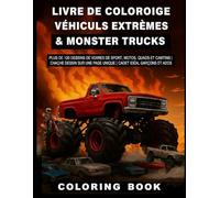 Livre de Coloriage Véhicules Extrêmes & Monster Trucks: Plus de 120 Dessins de Voitures de Sport, Motos, Quads et Camions | Chaque Dessin sur une Page Unique | Cadeau Idéal Garçons et Ados