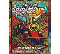 Livre de Coloriage Vitrail Paysages et Style: Dessins pour soulager le stress et se détendre, pour adultes, seniors et adolescents - paysages, fleurs, ... monuments du monde et bien plus encore !