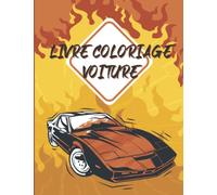Livre de Coloriage Voiture: Cadeau pour enfant passionné de voiture