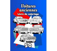 Livre de Coloriage Voitures Classiques : 53 Illustrations Vintage + Jeu Bonus | Pour Enfants, Ados et Adultes Passionnés d’Automobile: livre de ... de coloriage Enfants Voiture -04 Juin 2025