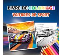 Livre de coloriage voitures de sport: 30 dessins exclusifs à colorier | Pour adultes et enfants