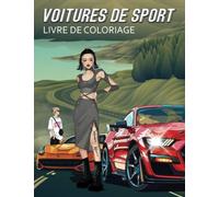 Livre De Coloriage Voitures De Sport: Des Modèles Classiques Et Modernes, Pour Enfants, Ados Et Adultes, Superbe Collection Des Voitures De Sport À Colorier