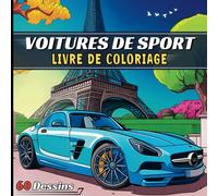 Livre de Coloriage Voitures De Sport: Modernes et Classiques | 60 Pages à Colorier | Voitures de Sport, de Course et de Collection | Pour Enfants, Adultes et Passionés de Voitures.