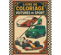 Livre de Coloriage Voitures de Sport: Supercars, bolides et voitures de course à colorier | Activité créative et anti-stress pour enfants, ados et adultes