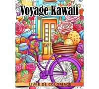 Livre de coloriage Voyage Kawaii: Découvrez les cultures, les monuments et les adorables moyens de transport dans ce livre de coloriage à thème Kawaii pour les enfants plus âgés.