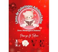 Livre de Coloriages Adultes/Ados avec Messages d'Amour: Parce que Je T'Aime