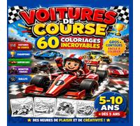 Livre de coloriages de voitures de courses à partir de 5 ans: Cahier de coloriage de voitures pour enfants et adultes + de 60 bolides splendides à colorier