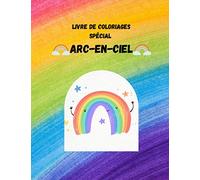 Livre de coloriages spécial arc en ciel: 32 Magnifique coloriages arc-en-ciel Détachables Pour les grands comme les petits.