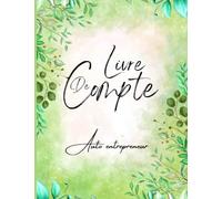 Livre de Compte Auto Entrepreneur: Cahier de comptabilité (Recettes - Achats) pour auto-entrepreneur, micro-entrepreneur | Carnet de tenue de comptes | Grand format A4, 120 Pages