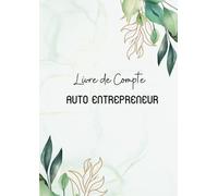 Livre de compte Auto Entrepreneur: Cahier de Compte | Conforme aux obligations comptables | 201 pages numérotées