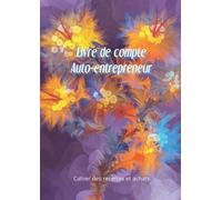 Livre de compte auto entrepreneur: Cahier de tenue de compte | auto-entrepreneur | micro entreprises | registre des recettes et achats | conforme aux ... des micro entreprises | format 21 x 29,7 cm.