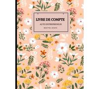 Livre de compte auto entrepreneur: Conforme aux Obligations Comptables, Livre Chronologique des Recettes Achats Micro Entreprise ... Dépense Simple Auto-Entrepreneur à Remplir ,100 pages.