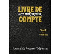 livre de compte auto entrepreneur:: journal de dépenses et recettes , cahier de comptabilité , registre de tenu de compte auto entreprise