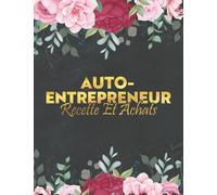 Livre De Compte Auto Entrepreneur Recettes Achats: Conforme aux Obligations Comptables | Recette Dépense | Micro Entreprise | Cahier de comptabilité | ... | Carnet de caisse | livre a remplir