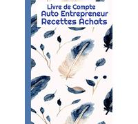 Livre de compte -Auto Entrepreneur-Recettes Achats: Registre de comptabilité-cahier de compte-journal recettes achats auto-entrepreneur-bilan comptable du … libérales-associations- Grand Format