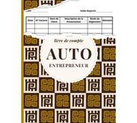 Livre de Compte Auto Entrepreneur: Registre des Recettes Auto-Entrepreneur | Cahier de Comptabilité | Recette Comptable du Micro-Entrepreneur