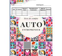 Livre de Compte Auto Entrepreneur: Registre des Recettes Auto-Entrepreneur | Cahier de Comptabilité | Recette Comptable du Micro-Entrepreneur