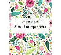 livre de compte auto entrepreneur: Registre des recettes et des achats pour auto entrepreneur et micro entrepreneurs, cahier de comptabilité ... Recette Depense Simple et Facile A Remplir