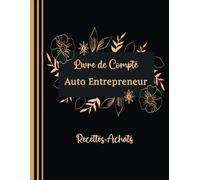 Livre de Compte Auto Entrepreneur: Registre des Recettes Micro - Entreprise (Recettes - Achats). Cahier de Comptabilité Mensuelles a Remplir A4 110 Pages.02