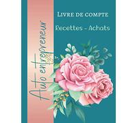 livre de compte auto entrepreneur: Registre des recettes | Recette achat | cahier de comptabilité | Carnet de comptabilite | Journal comptable | ... - budget | Format large 120 Pages A4