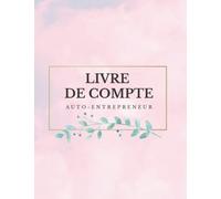 Livre de Compte Auto Entrepreneur: Registre recettes achats auto-entrepreneur, conforme aux obligations comptables,100 Pages - Large format A4.