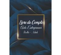 Livre de Compte Auto Entrepreneur: registre recettes achats auto-entrepreneur,Conforme aux Obligations Comptables, 120 Pages