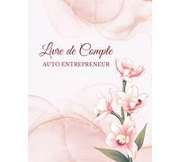Livre de Compte Auto Entrepreneur: Registre recettes achats auto-entrepreneur /micro entrepreneur, conforme aux obligations comptables, format A4.