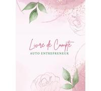 Livre de Compte Auto Entrepreneur: Registre recettes achats auto-entrepreneur, Micro entrepreneurs, Carnet de tenue de compte conforme aux obligations comptables, Large format A4.