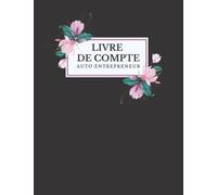 Livre de Compte Auto Entrepreneur: Registre recettes achats Micro entrepreneurs conforme aux obligations comptables, Carnet de caisse, Large format A4.