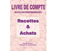 Livre de compte auto entrepreneurs - recettes et achats: journal chronologique de recettes et registre des achats dépenses | Micro entrepreneurs ... comptables des auto-entrepreneur | A4
