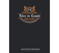 livre de compte: Cahier recettes dépenses | Carnet de tenue de comptes | Registre de comptabilite | Bilan Micro entrepreneurs | Recette depense auto ... Comptables françaises | facile a remplir, A4