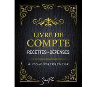 Livre de Compte: Cahier Recettes et Dépenses | Registre Comptable | Carnet de Tenue de Comptes pour Micro-Entrepreneurs | Débits - Crédits Auto-Entrepreneur